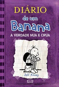 «Diário de um Banana 5: A verdade nua e crua» Jeff Kinney