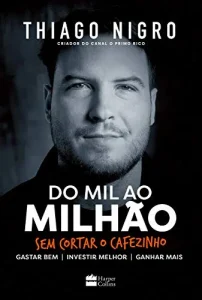 «Do mil ao milhão: Sem cortar o cafezinho» Thiago Nigro