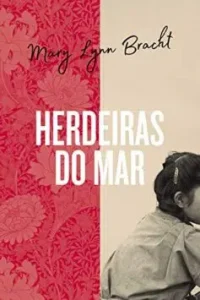 «Herdeiras do mar» Mary Lynn Bracht