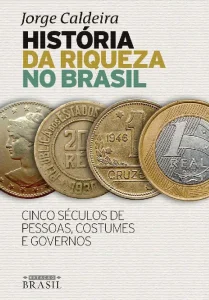 «História da Riqueza No Brasil» Jorge Caldeira