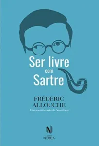«Ser Livre Com Sartre» Frédéric Allouche