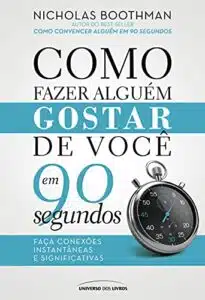 «Como fazer alguém gostar de você em 90 segundos» Nicholas Boothman