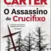 «O Assassino do Crucifixo» Chris Carter Baixar livro grátis pdf, epub, mobi Leia online sem registro
