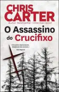 «O Assassino do Crucifixo» Chris Carter