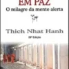«Para Viver em Paz. O Milagre da Mente Alerta» Thich Nhat Hanh Baixar livro grátis pdf, epub, mobi Leia online sem registro