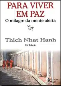 «Para Viver em Paz. O Milagre da Mente Alerta» Thich Nhat Hanh