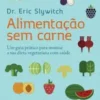 «Alimentação sem carne» Eric Slywitch Baixar livro grátis pdf, epub, mobi Leia online sem registro