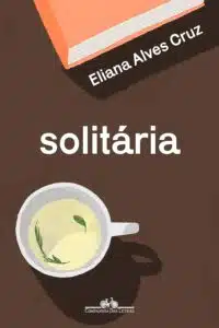 «Solitária» Eliana Alves Cruz