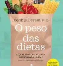 «O peso das dietas: Faça as pazes com a comida dizendo não às dietas» Sophie Deram Baixar livro grátis pdf, epub, mobi Leia online sem registro