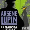 «Arsene Lupin e a garota de olhos verdes» Maurice Leblanc Baixar livro grátis pdf, epub, mobi Leia online sem registro