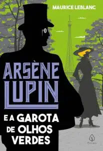 «Arsene Lupin e a garota de olhos verdes» Maurice Leblanc