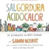 «Sal, gordura, ácido, calor: Os elementos da boa cozinha» Samin Nosrat Baixar livro grátis pdf, epub, mobi Leia online sem registro