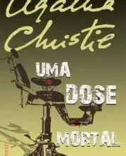 «Uma Dose Mortal» Agatha Christie Baixar livro grátis pdf, epub, mobi Leia online sem registro