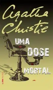 «Uma Dose Mortal» Agatha Christie