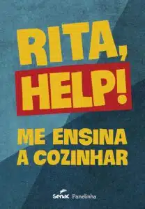 «Rita, help!: Me ensina a cozinhar» Rita Lobo