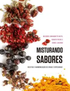 «Misturando sabores: Receitas e harmonização de ervas e especiarias» Nelusko Linguanotto Neto, Renato Freire, Isabel Lacerda