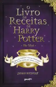 «O Livro de Receitas de Harry Potter: Dos Bolos de Caldeirão à Cerveja Amanteigada – Mais de 150 receitas para bruxos e trouxas» Dina, Bucholz