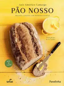 «Pão nosso: receitas caseiras com fermento natural» Luiz Américo Camargo